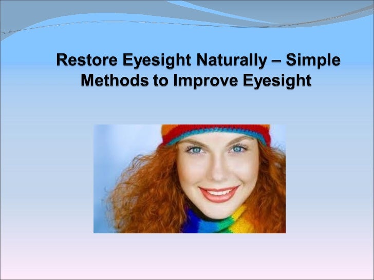 Restore Eyesight Naturally – Simple Methods to Improve Eyesight