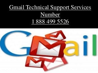 Gmail Technical Support Services
Number
1 888 499 5526
 