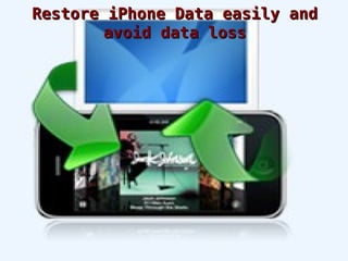 Restore iPhone Data easily and avoid data loss 
