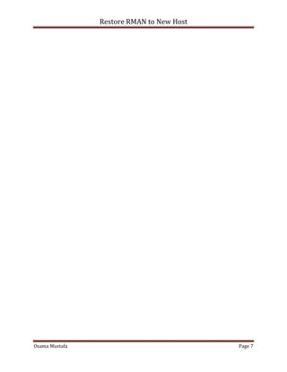 Restore RMAN to New Host
Osama Mustafa Page 7
 