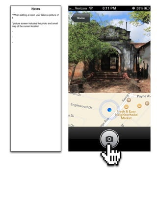 Notes
* When adding a need, user takes a picture of
it                                              Home
* picture screen includes the photo and small
map of the current location

*

*

*




                                                       Welcome to Restore
 