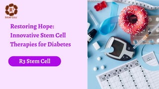 Restoring Hope:
Innovative Stem Cell
Therapies for Diabetes
R3 Stem Cell
 