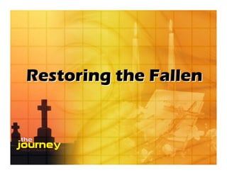 Restoring the Fallen
 