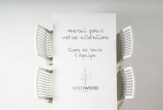 Merci pour
votre attention
.
Bises de toute
l equipe
SHERWOODPARIS
 
