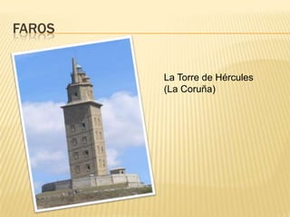 FAROS
La Torre de Hércules
(La Coruña)
 