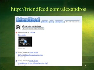 http://friendfeed.com/alexandros 