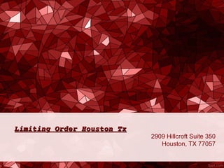 Limiting Order Houston Tx

2909 Hillcroft Suite 350
Houston, TX 77057

 