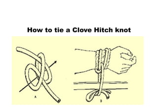How to tie a Clove Hitch knot
 