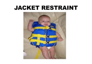 JACKET RESTRAINT
 