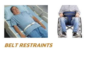 BELT RESTRAINTS
 