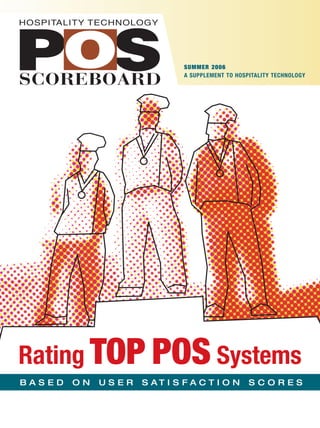 SUMMER 2006
                             A SUPPLEMENT TO HOSPITALITY TECHNOLOGY




Rating TOP POS Systems
BASED   ON   USER   S AT I S F A C T I O N       SCORES