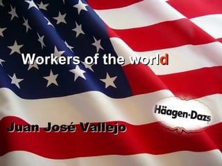 Workers of the world



Juan José Vallejo
 