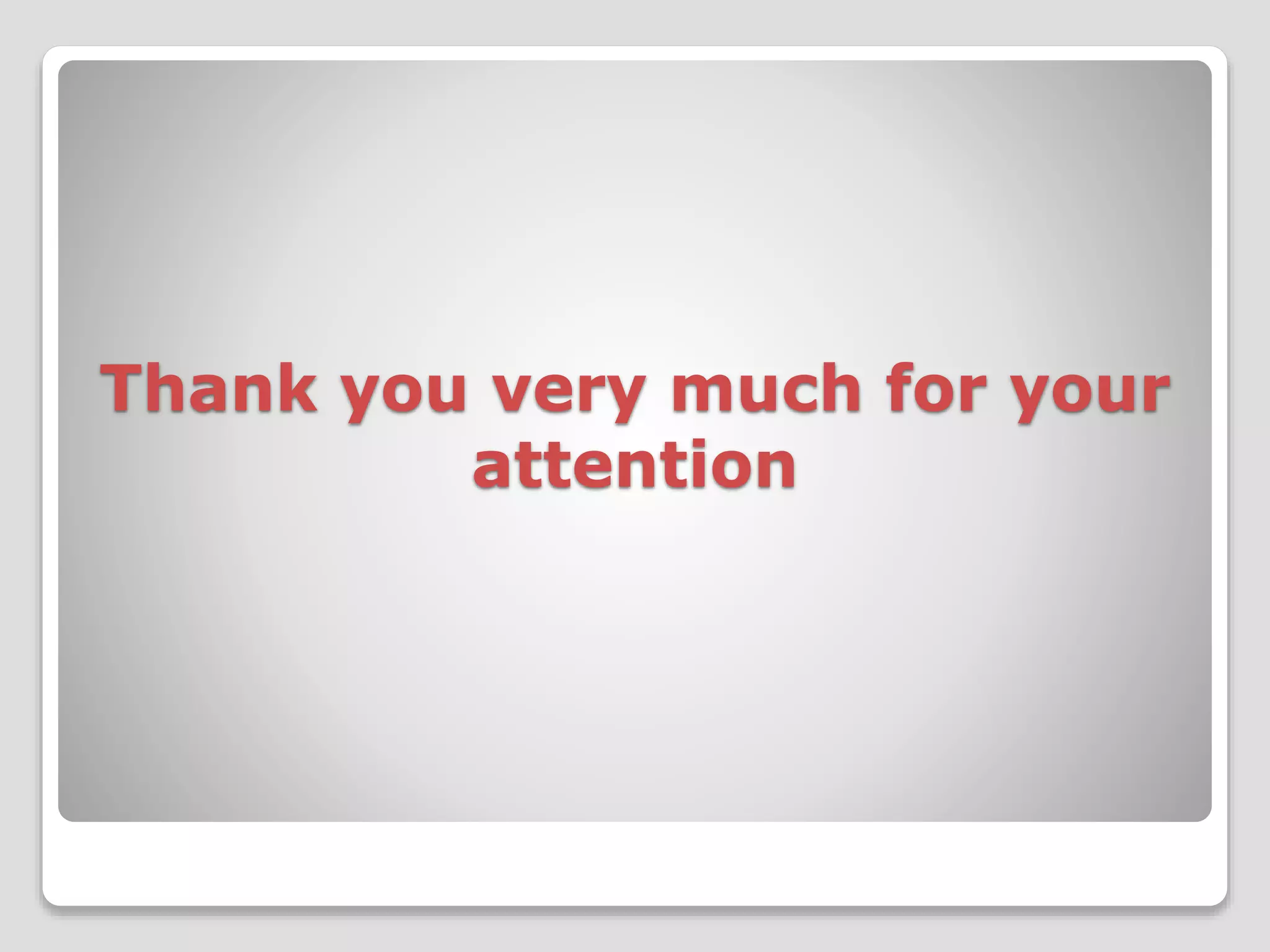 Thank you very much for your 
attention 
 