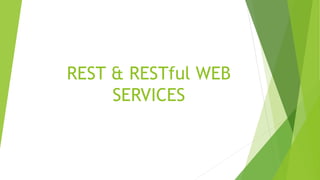 REST & RESTful WEB
SERVICES
 
