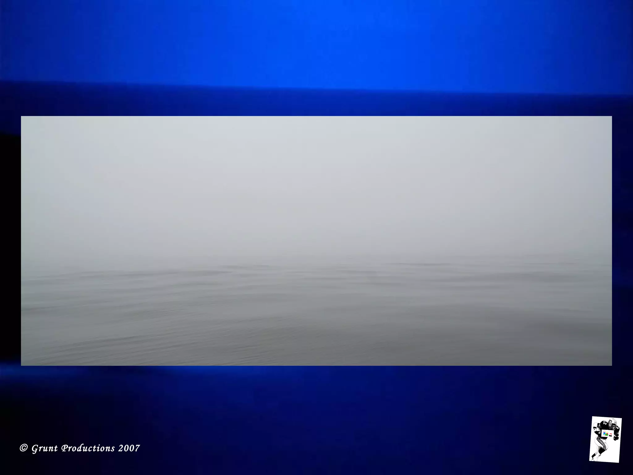 © Grunt Productions 2007
 