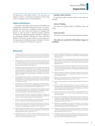 Original Article
Zielinsky et al.
Polyphenols and fetal ductal dynamics
Arq Bras Cardiol. 2013; [online].ahead print, PP.0-0
1.	 Zielinsky P, Piccoli AL Jr, Manica JL, Nicoloso LH, Vian I, Bender L,
et al. Reversal of fetal ductal constriction after maternal restriction of
polyphenol-rich foods: an open clinical trial. J Perinatol. 2012;32(8):574-
9.
2.	 Zielinsky P, Manica JL, Piccoli AL Jr, Areias JC, Nicoloso LH, Menezes HS,
et al. Experimental study of the role of maternal consumption of green
tea, mate tea and grape juice on fetal ductal constriction [oral poster].
Ultrasound Obstet Gynecol. 2007;30(4):515.
3.	 Zielinsky P, Areias JC, Piccoli AL Jr, Manica JL, Nicoloso LH, Menezes HS,
et al. Maternal ingestion of green tea, mate tea and grape juice cause fetal
ductal constriction : an experimental study. In: 42nd
Annual Meeting of the
Association for European Cardiology in the Young (AEPC), 2007, Warsaw,
Polonia. Cardiology in the young. Cambridge: Cambridge University Press;
2007. v. 17. p. 54.
4.	 Vian I, Zielinsky P, Zílio A, Mello A, Lazzeri B, Oliveira A, et al. Development
and Validation of a Food Frequency Questionnaire for Consumption of
Polyphenol-Rich Foods in Pregnant Women. Matern Child Nutr. 2013 Jan
15. [Epub ahead of print].
5.	 Vitolo MR, Gama CM, Bortolini GA, Campagnolo PD, Drachler Mde L.
Some risk factors associated with overweight, stunting and wasting among
children under 5 years old. J Pediatr (Rio J). 2008;84(3):251-7.
6.	 U.S. Department of Agriculture. USDA Database for the Flavonoid Content
of Selected Foods Release. [Access in 2012 Dec 13]. Available from: http://
www.nal.usda.gov/fnic/-foodcomp/Data/Flav/Flav02-1.pdf.
7.	 Neveu V, Perez-Jiménez J, Vos F, Crespy V, du Chaffaut L, Mennen L, et
al. Phenol-explorer: an online comprehensive database on polyphenol
contents in foods. Database (Oxford). 2010;2010:bap024.
8.	 Kummer CI, Moura MS, Almeida RM. Erva mate [on line]. [Acesso em 2012
Dez 13]. Disponível em: http://www.projetos.unijui.edu.br.
9.	 Huhta JC, Moise KJ, Fisher DJ, Sharif DS, Wasserstrum N, Martin C.
Detection and quantitation of constriction of the fetal ductus arteriosus
by Doppler echocardiography. Circulation. 1987;75(2):406-12.
10.	 Mielke G, Benda N. Blood flow velocity waveforms of the fetal pulmonary
artery and the ductus arteriosus: reference ranges from 13 weeks to term.
Ultrasound Obstet Gynecol. 2000;(3):213-8.
11.	 Gewillig M, Brown SC, De Catte L, Debeer A, Eyskens B, Cossey V, et al.
Premature foetal closure of the arterial duct: clinical presentations and
outcome. Eur Heart J. 2009;30(12):1530-6.
12.	 Soslow JH, Friedberg MK, Silverman NH. Idiopathic premature closure of
the ductus arteriosus: an indication for early delivery. Echocardiography.
2008;25(6):650-2.
13.	 Koren G, Florescu A, Costei AM, Boskovic R, Moretti ME. Nonsteroidal
antiinflammatory drugs during third trimester and the risk of premature
closure of the ductus arteriosus: a meta-analysis. Ann Pharmacother.
2006;40(5):824-9.
14.	 Toyoshima K, Takeda A, Imamura S, Nakanishi T, Momma K. Constriction
of the ductus arteriosus by selective inhibition of cyclooxygenase-1 and
-2 in near-term and preterm fetal rats. Prostaglandins Other Lipid Mediat.
2006;79(1-2):34-42.
15.	 Takami T, Momma K, Imamura S. Increased constriction of the ductus
arteriosus by dexamethasone, indomethacin, and rofecoxib in fetal rats.
Circ J. 2005;69(3):354-8.
16.	 Akkol EK. New strategies for anti-inflammatory drug development. J
Pharmacogenom Pharmacoproteomics. 2012;3:e118.
17.	 Sumner J. The natural history of medicinal plants. Portland: Timber Press;
2000.
18.	 Chen B, Tuuli MG, Longtine MS, Shin JS, Lawrence R, Inder T, et al.
Pomegranate juice and punicalagin attenuate oxidative stress and apoptosis
in human placenta and in human placental trophoblasts. Am J Physiol
Endocrinol Metab. 2012;302(9):E1142-52.
19.	 Andújar I, Recio MC, Giner RM, Ríos JL. Cocoa polyphenols and
their potential benefits for human health. Oxid Med Cell Longev.
2012;2012:906252.
20.	 Nogueira Lde P, Knibel MP, Torres MR, Nogueira Neto JF, Sanjuliani AF.
Consumption of high-polyphenol dark chocolate improves endothelial
function in individuals with stage 1 hypertension and excess body weight.
Int J Hypertens. 2012;2012:147321.
21.	 Mathew AS, Capel-Williams GM, Berry SE, Hall WL. Acute effects of
pomegranate extract on postprandial lipaemia, vascular function and blood
pressure. Plant Foods Hum Nutr. 2012;67(4):1351-7.
22.	 Hodgson JM, Woodman RJ, Puddey IB, Mulder T, Fuchs D, Croft KD. Short-
term effects of polyphenol-rich black tea on blood pressure in men and
women. Food Funct. 2013;4(1):111-5.
23.	 D’Argenio G, Mazzone G, Tuccillo C, Grandone I, Gravina AG, Graziani G,
et al. Apple polyphenol extracts prevent aspirin-induced damage to the rat
gastric mucosa. Br J Nutr. 2008;100(6):1228-36.
References
the dimensions of the right ventricle. This new data can
influence obstetric monitoring and guidance of the eating
habits of pregnant women at late pregnancy.
Author contributions
Conception and design of the research and Analysis and
interpretation of the data: Zielinsky P, Piccoli Jr. AL, Vian I,
Naujorks AA, Nicoloso LH; Acquisition of data: Zielinsky P,
Piccoli Jr. AL, Vian I, Zílio AM, Nicoloso LH, Barbisan CW,
Busato S, Lopes M, Klein C; Statistical analysis: Zielinsky
P, Naujorks AA; Obtaining funding: Zielinsky P; Writing of
the manuscript: Zielinsky P, Piccoli Jr. AL, Vian I, Zílio AM,
Barbisan CW, Busato S, Lopes M, Klein C; Critical revision of
the manuscript for intellectual content: Zielinsky P, Piccoli Jr.
AL, Vian I, Naujorks AA, Nicoloso LH, Lopes M.
Potential Conflict of Interest
No potential conflict of interest relevant to this article was
reported.
Sources of Funding
This study was partially funded by FAPERGS, Capes and
CNPq.
Study Association
This study is not associated with any post-graduation program.
This article was awarded the 67th Brazilian Congress of
Cardiology.
8
 