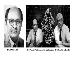 Dr. Nathans Dr. Daniel Nathans with colleague, Dr. Hamilton Smith
 