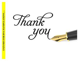 ENZYMES
FOR
DNA
MANIPULATIONS….
 