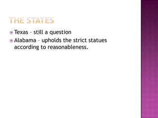 The statesTexas – still a questionAlabama – upholds the strict statues according to reasonableness.