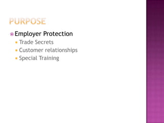 PurposeEmployer ProtectionTrade SecretsCustomer relationshipsSpecial Training