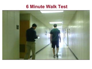 6 Minute Walk Test
 
