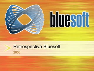 Retrospectiva Bluesoft 2008 