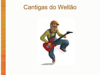 Cantigas do Wellão 