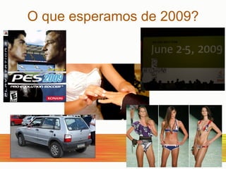 O que esperamos de 2009? 