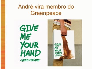 André vira membro do Greenpeace 