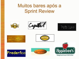 Muitos bares após a Sprint Review 