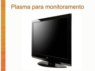 Plasma para monitoramento 