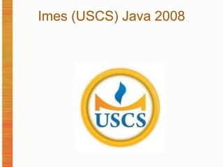 Imes (USCS) Java 2008 