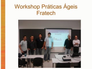 Workshop Práticas Ágeis Fratech 