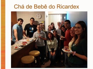 Chá de Bebê do Ricardex 