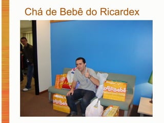 Chá de Bebê do Ricardex 