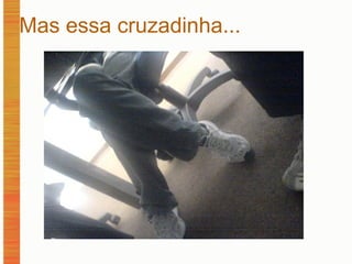 Mas essa cruzadinha... 