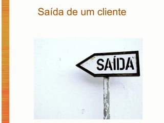 Saída de um cliente 