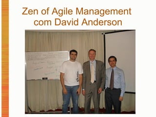 Zen of Agile Management  com David Anderson 