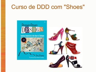 Curso de DDD com "Shoes" 