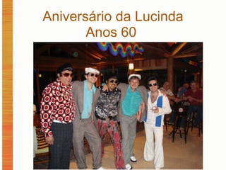 Aniversário da Lucinda Anos 60  