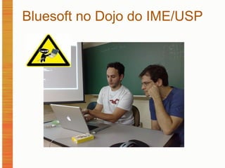 Bluesoft no Dojo do IME/USP 