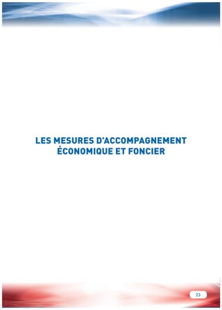 23 
LES MESURES D’ACCOMPAGNEMENT 
ÉCONOMIQUE ET FONCIER 
 