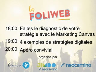 organisé par
Faites le diagnostic de votre
stratégie avec le Marketing Canvas
4 exemples de stratégies digitales
Apéro convivial
18:00
19:00
20:00
 
