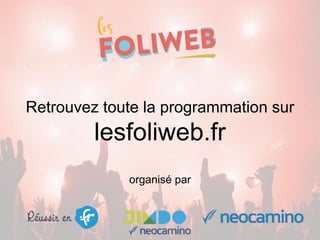 Retrouvez toute la programmation sur
lesfoliweb.fr
organisé par
 