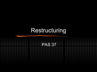 Restructuring PAS 37 