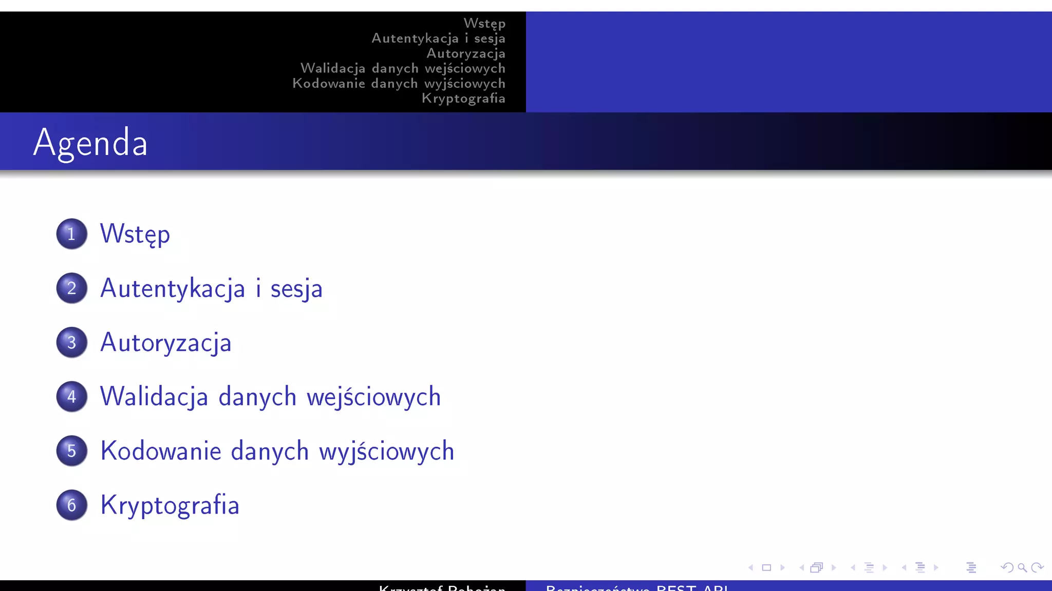 Wst¦p
Autentykacja i sesja
Autoryzacja
Walidacja danych wej±ciowych
Kodowanie danych wyj±ciowych
Kryptograa
Agenda
1 Wst¦p
2 Autentykacja i sesja
3 Autoryzacja
4 Walidacja danych wej±ciowych
5 Kodowanie danych wyj±ciowych
6 Kryptograa
 