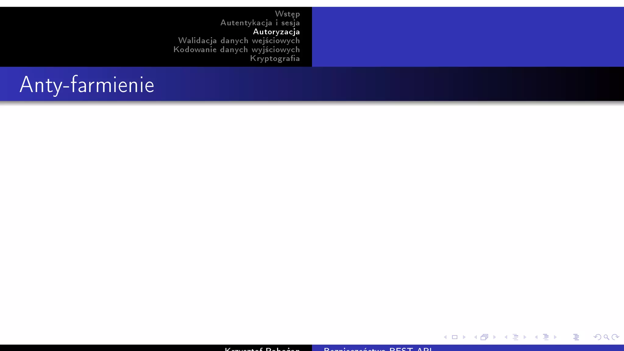 Wst¦p
Autentykacja i sesja
Autoryzacja
Walidacja danych wej±ciowych
Kodowanie danych wyj±ciowych
Kryptograa
Anty-farmienie
 