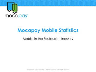 Mocapay Mobile Statistics
Mobile in the Restaurant Industry
 