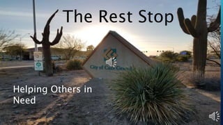The Rest Stop
Helping Others in
Need
 