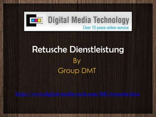 Retusche Dienstleistung By Group DMT http://www.digital-media-tech.com/DE/retusche.htm 